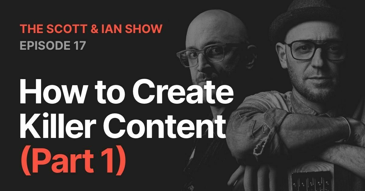 How to Create Killer Content (Part 1) with Scott & Ian - The SBL ...