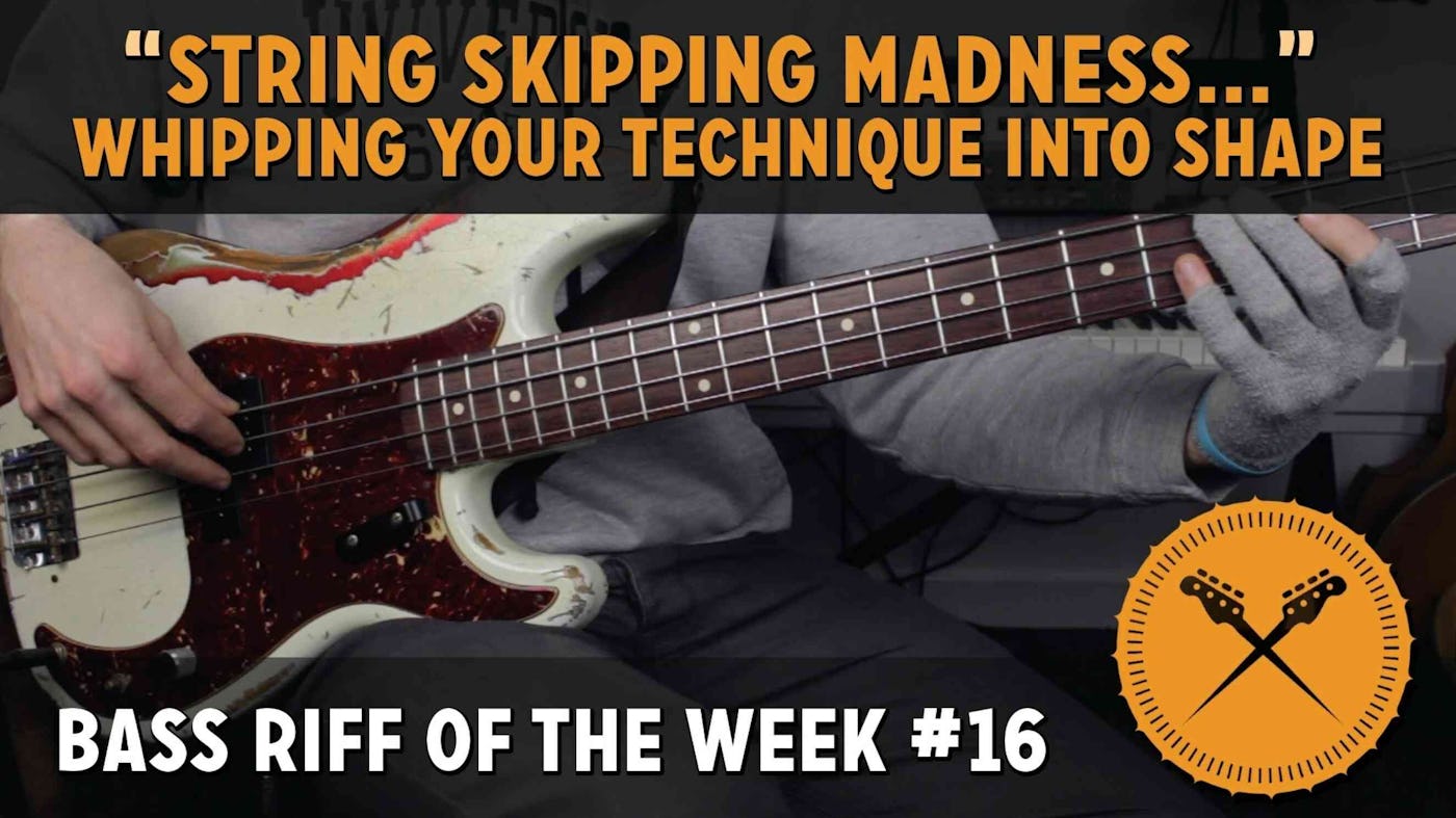 String Skipping Madness Whipping Your technique Into Shape! Bass Riff
